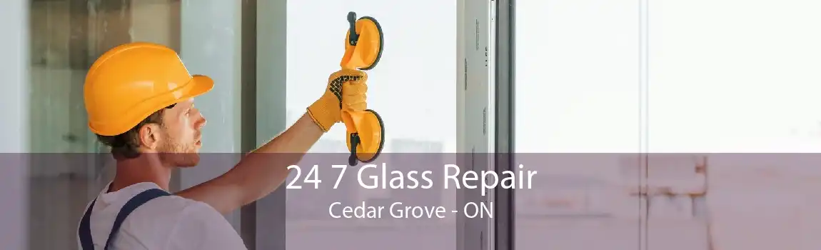 24 7 Glass Repair Cedar Grove - ON
