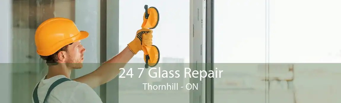 24 7 Glass Repair Thornhill - ON
