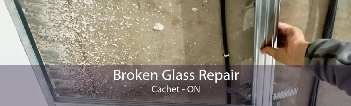 Broken Glass Repair Cachet - ON