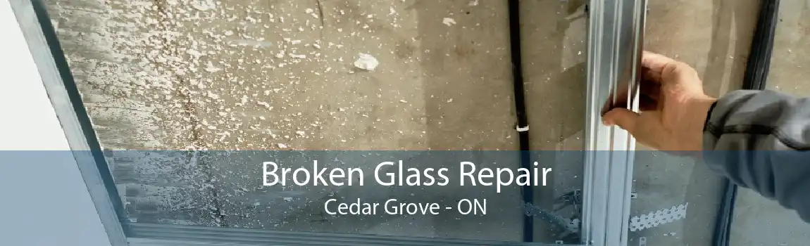 Broken Glass Repair Cedar Grove - ON
