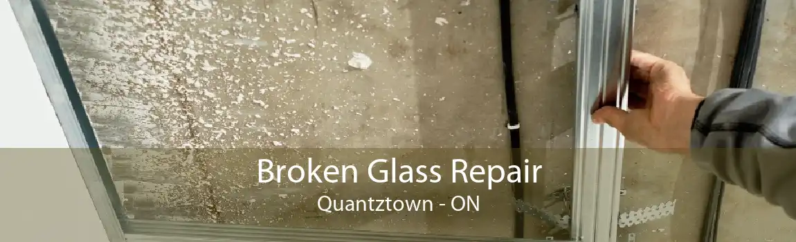 Broken Glass Repair Quantztown - ON