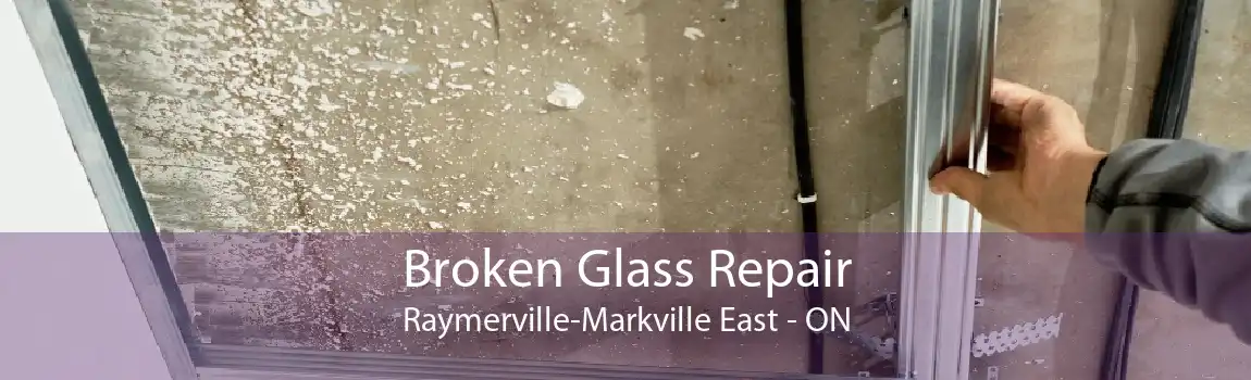 Broken Glass Repair Raymerville-Markville East - ON