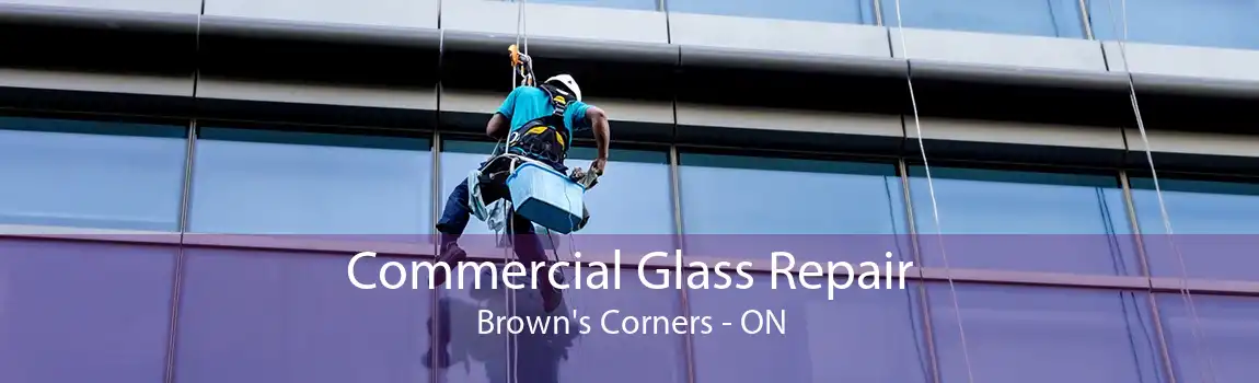 Commercial Glass Repair Brown's Corners - ON