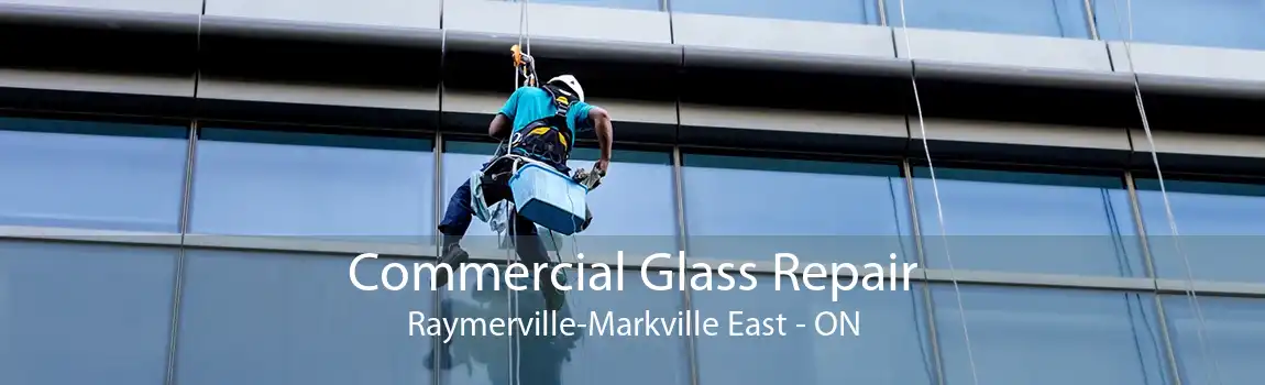 Commercial Glass Repair Raymerville-Markville East - ON
