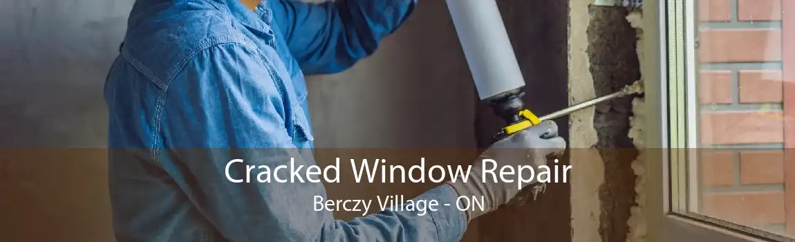 Cracked Window Repair Berczy Village - ON
