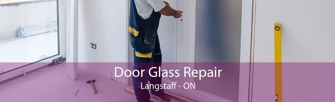 Door Glass Repair Langstaff - ON