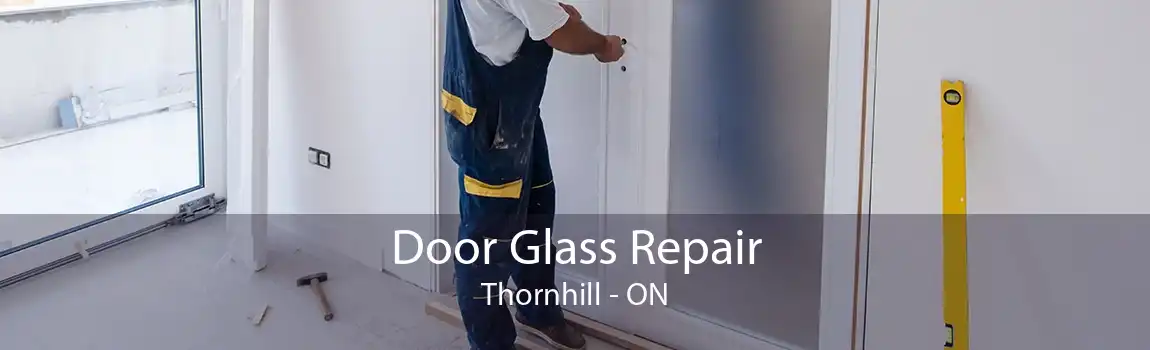 Door Glass Repair Thornhill - ON