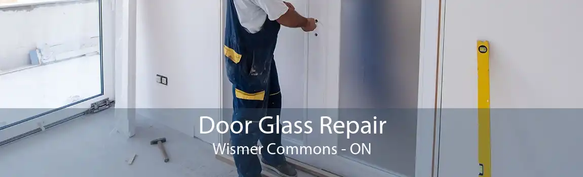 Door Glass Repair Wismer Commons - ON