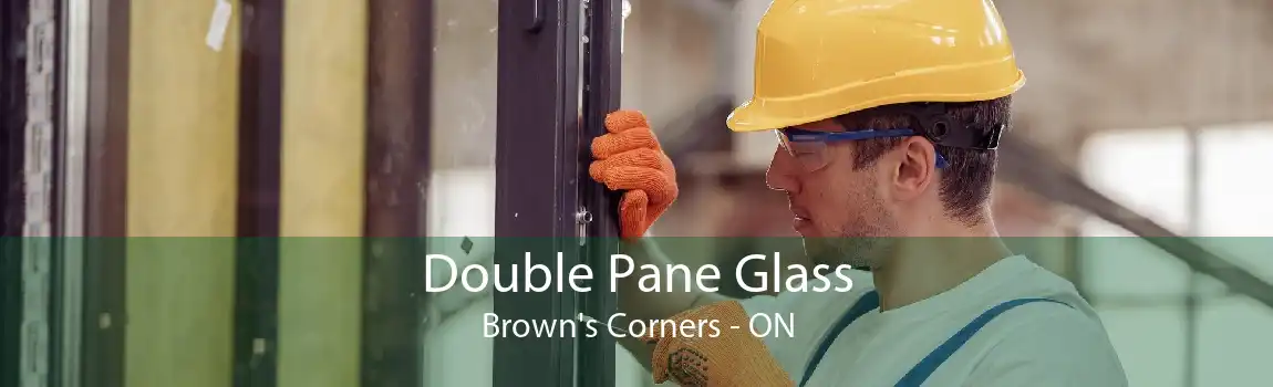 Double Pane Glass Brown's Corners - ON