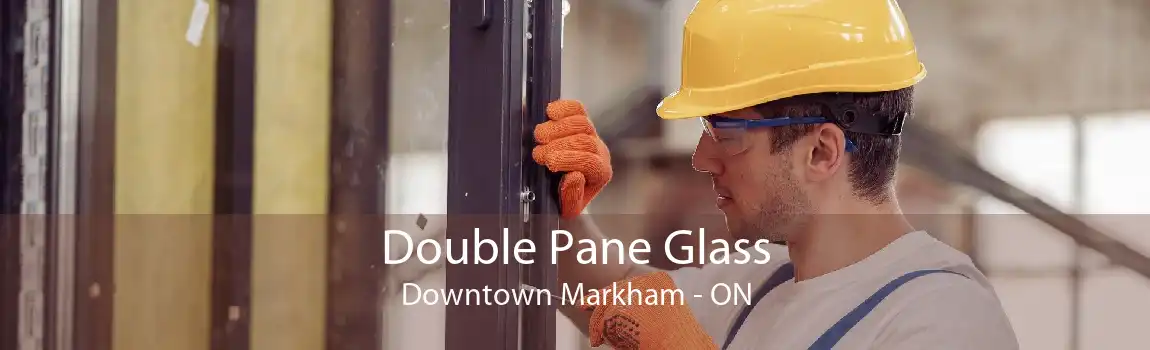 Double Pane Glass Downtown Markham - ON