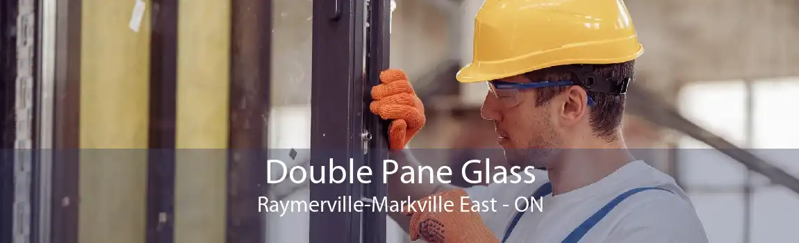 Double Pane Glass Raymerville-Markville East - ON