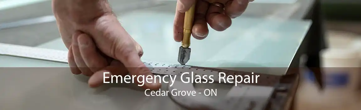 Emergency Glass Repair Cedar Grove - ON