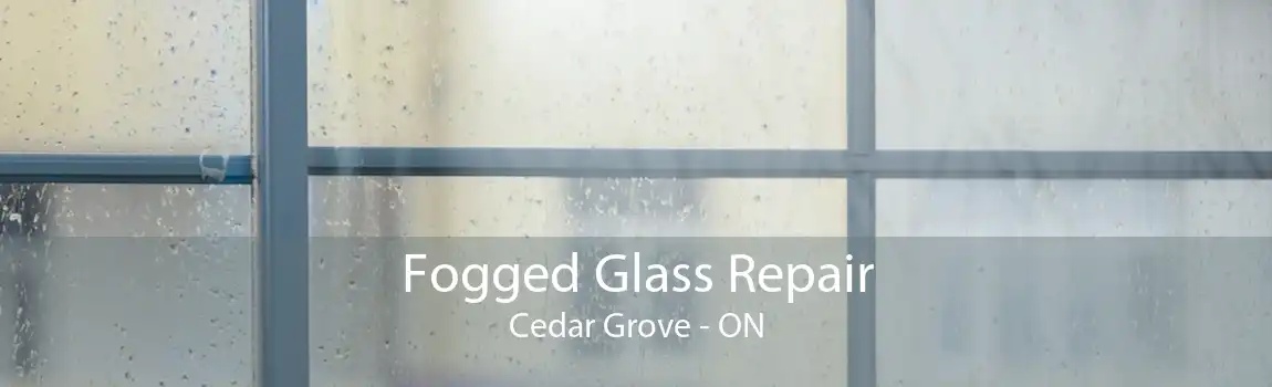 Fogged Glass Repair Cedar Grove - ON