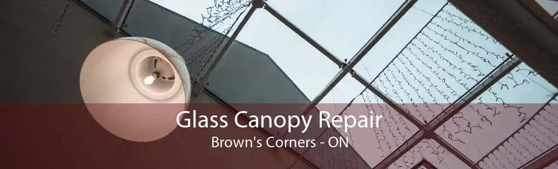 Glass Canopy Repair Brown's Corners - ON