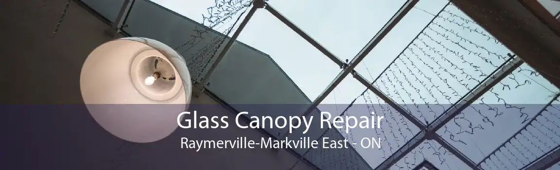 Glass Canopy Repair Raymerville-Markville East - ON