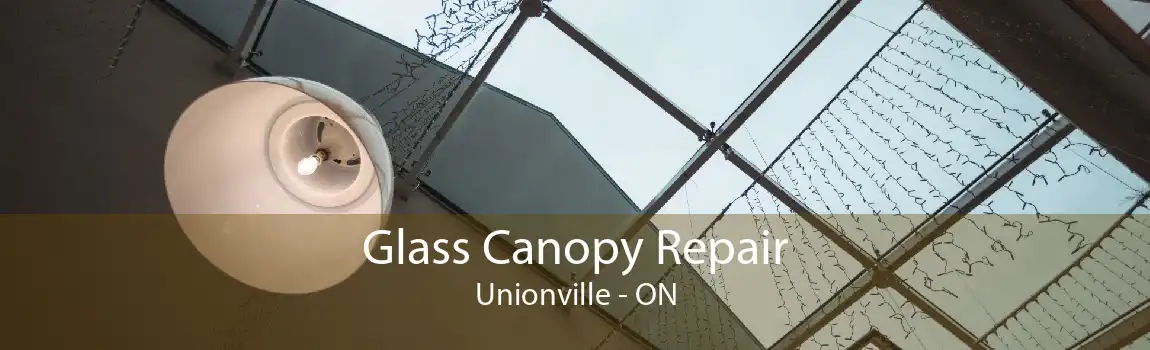 Glass Canopy Repair Unionville - ON