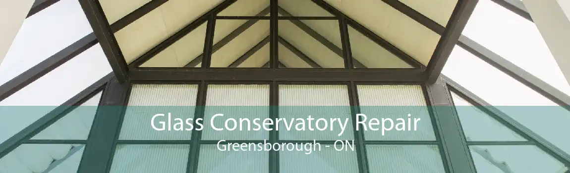 Glass Conservatory Repair Greensborough - ON
