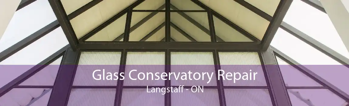 Glass Conservatory Repair Langstaff - ON