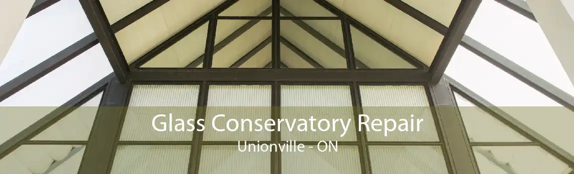 Glass Conservatory Repair Unionville - ON