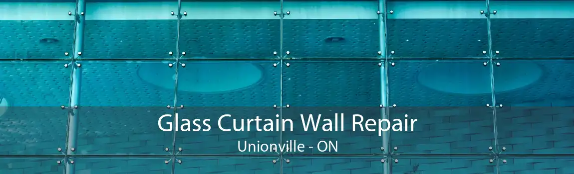 Glass Curtain Wall Repair Unionville - ON