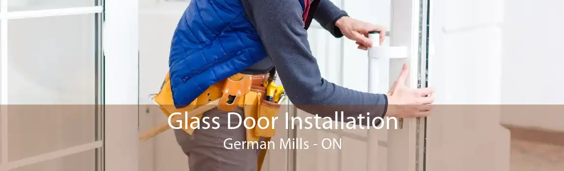 Glass Door Installation German Mills - ON