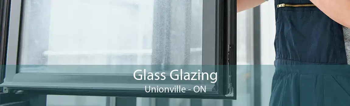 Glass Glazing Unionville - ON
