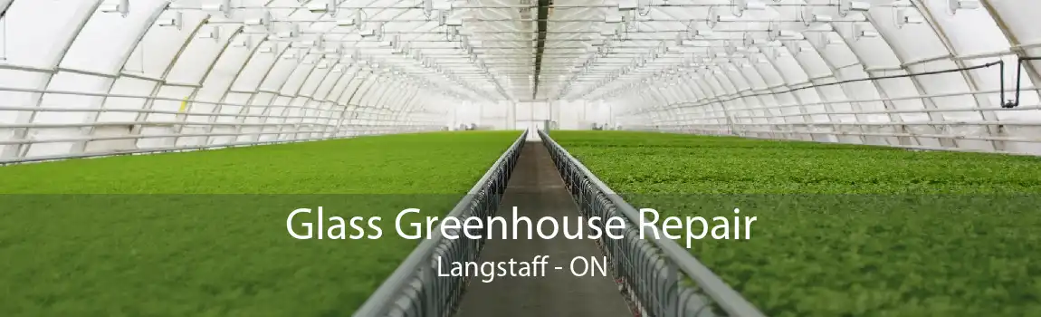 Glass Greenhouse Repair Langstaff - ON
