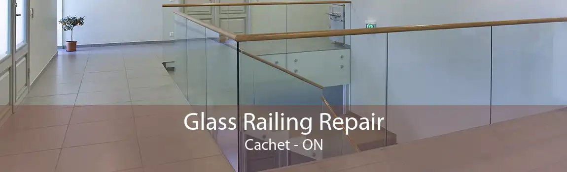 Glass Railing Repair Cachet - ON