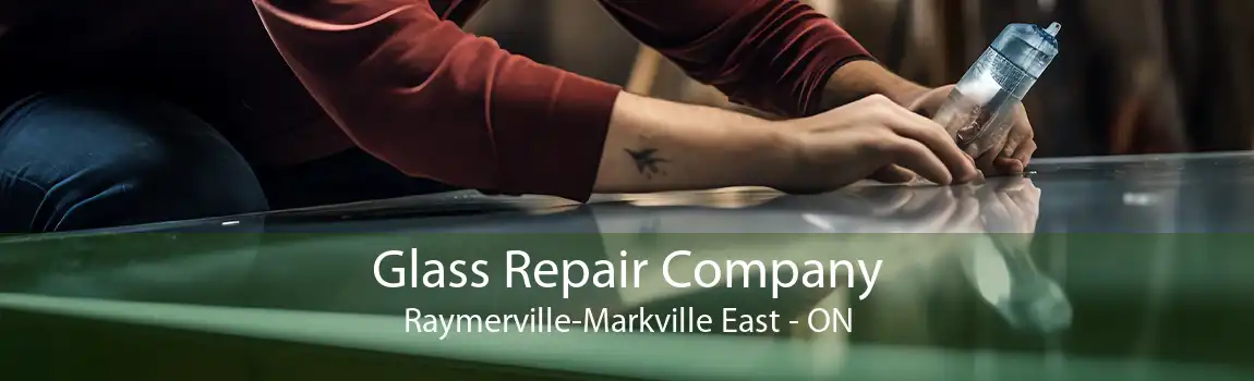 Glass Repair Company Raymerville-Markville East - ON