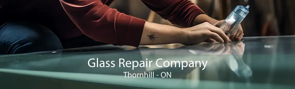 Glass Repair Company Thornhill - ON