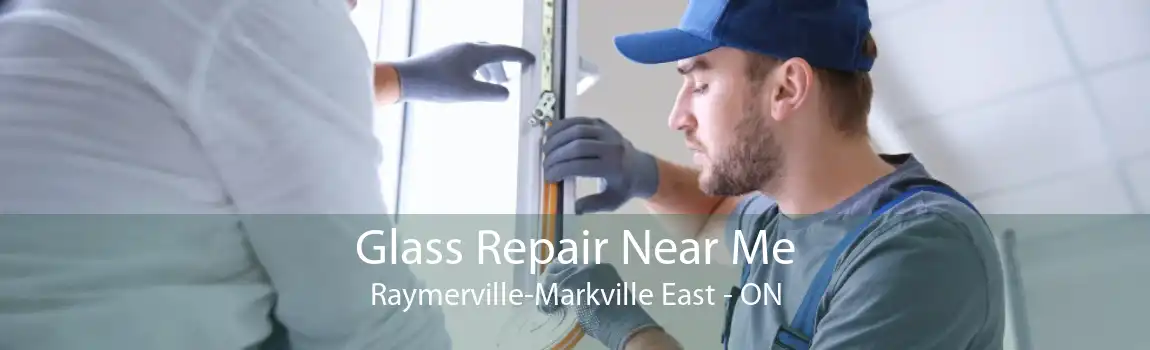 Glass Repair Near Me Raymerville-Markville East - ON