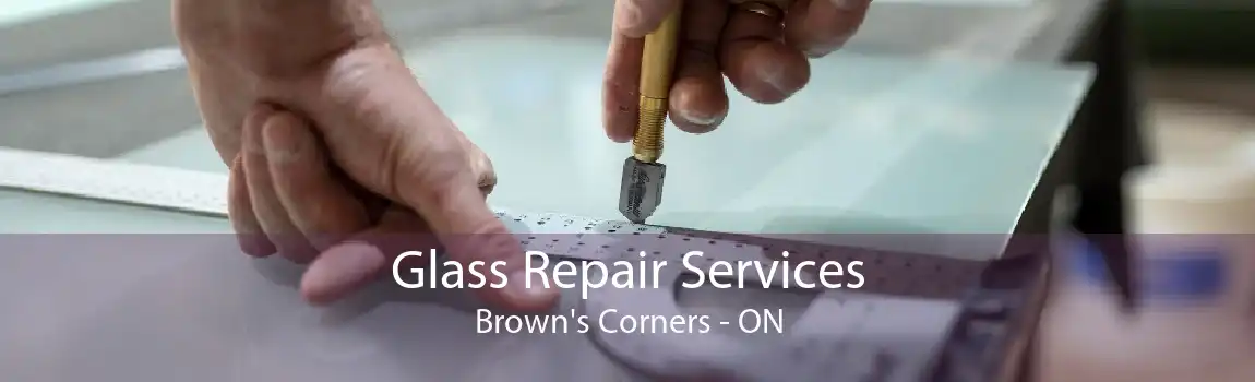 Glass Repair Services Brown's Corners - ON