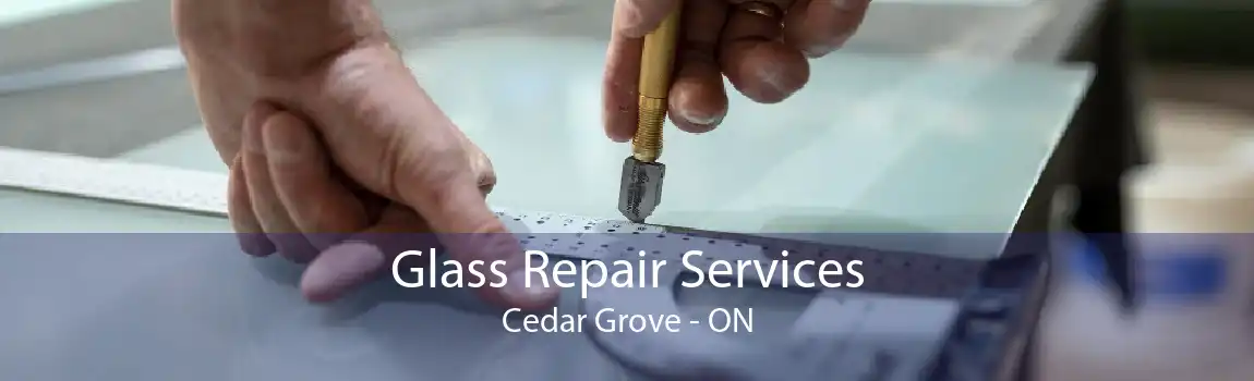 Glass Repair Services Cedar Grove - ON