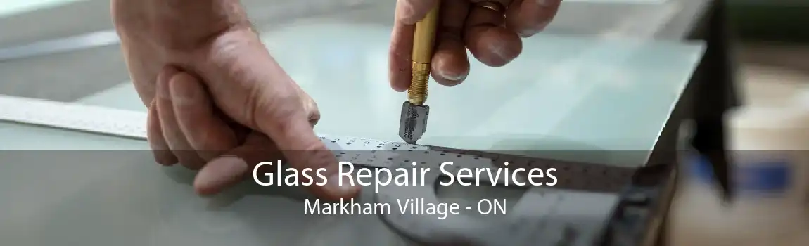 Glass Repair Services Markham Village - ON
