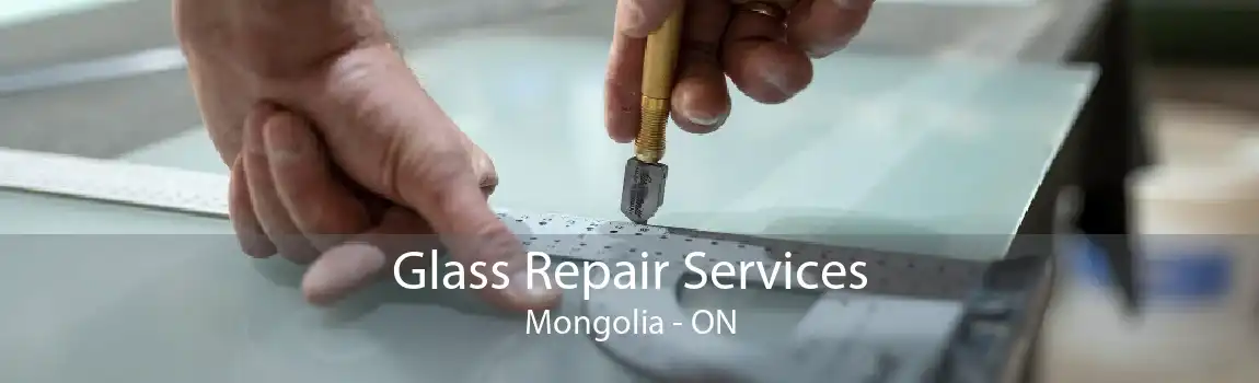 Glass Repair Services Mongolia - ON