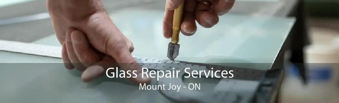 Glass Repair Services Mount Joy - ON