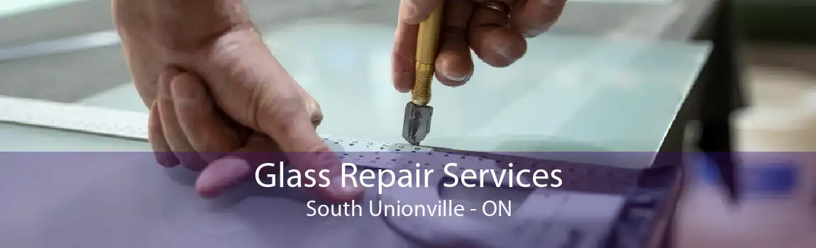 Glass Repair Services South Unionville - ON
