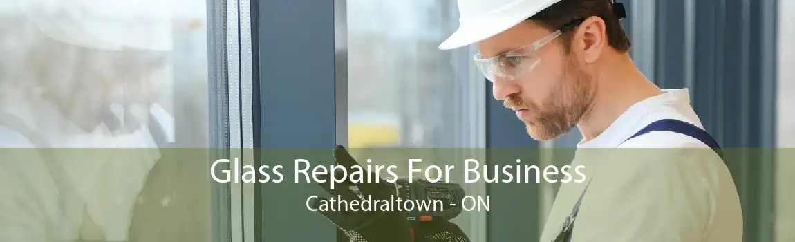 Glass Repairs For Business Cathedraltown - ON