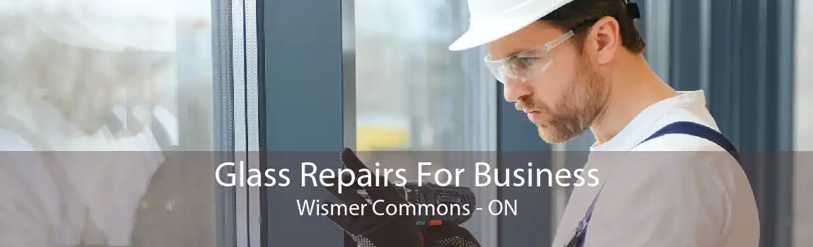 Glass Repairs For Business Wismer Commons - ON