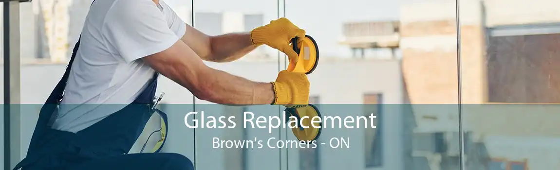 Glass Replacement Brown's Corners - ON