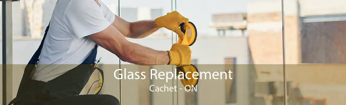 Glass Replacement Cachet - ON