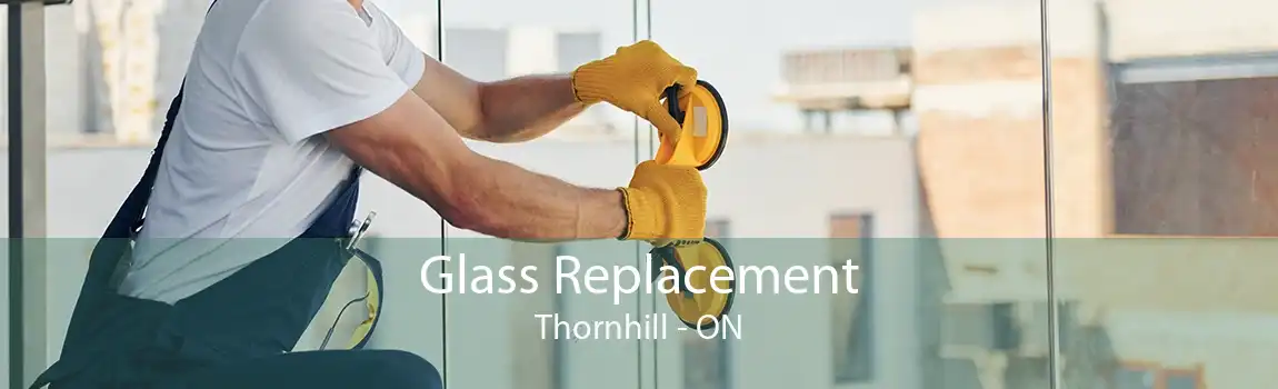Glass Replacement Thornhill - ON