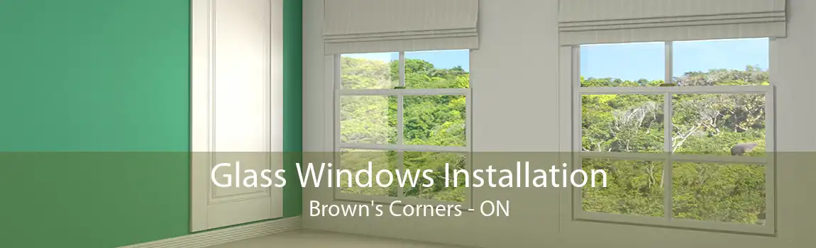 Glass Windows Installation Brown's Corners - ON