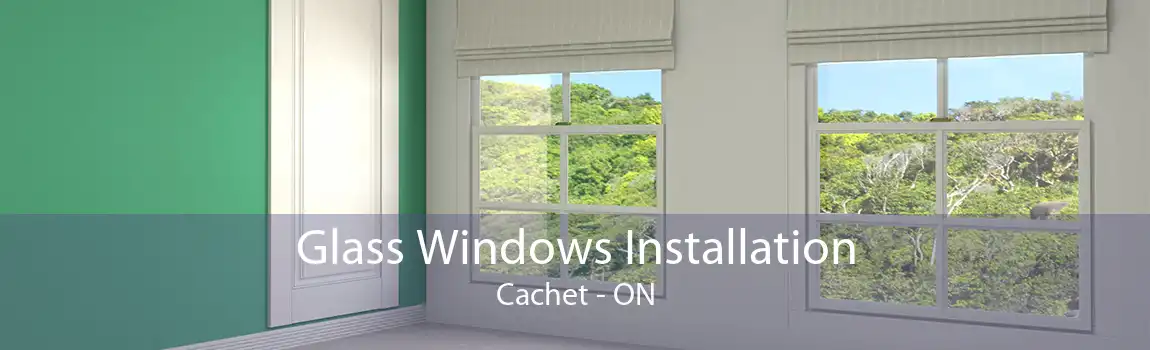 Glass Windows Installation Cachet - ON