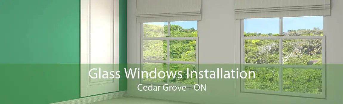 Glass Windows Installation Cedar Grove - ON