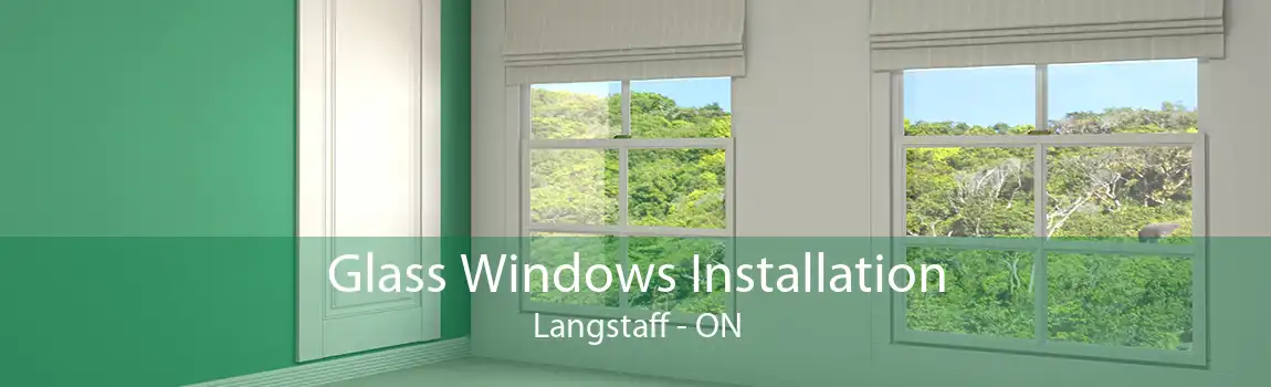 Glass Windows Installation Langstaff - ON