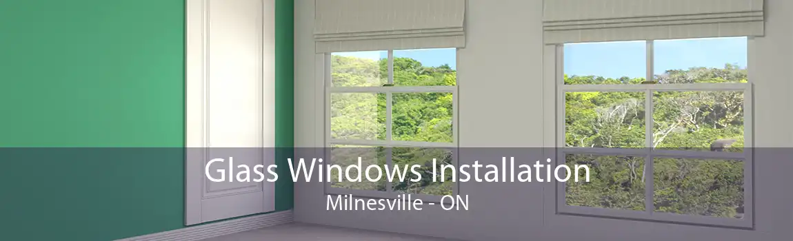 Glass Windows Installation Milnesville - ON