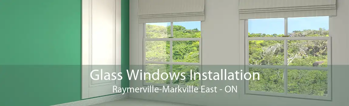 Glass Windows Installation Raymerville-Markville East - ON