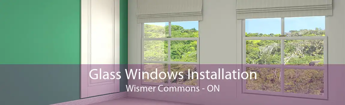 Glass Windows Installation Wismer Commons - ON