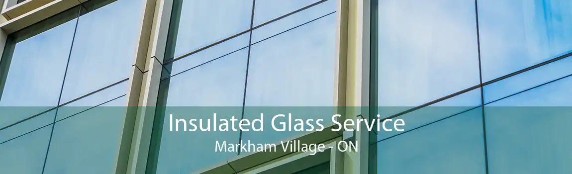 Insulated Glass Service Markham Village - ON